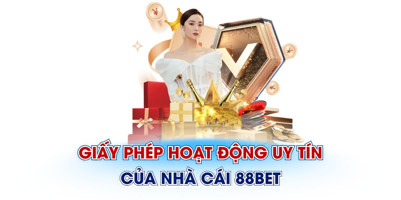 Giấy phép hoạt động uy tín của nhà cái 88Bet