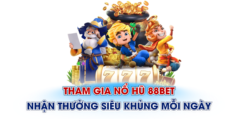Nổ hũ 88bet tỷ lệ nổ hũ nhiều chưa từng có